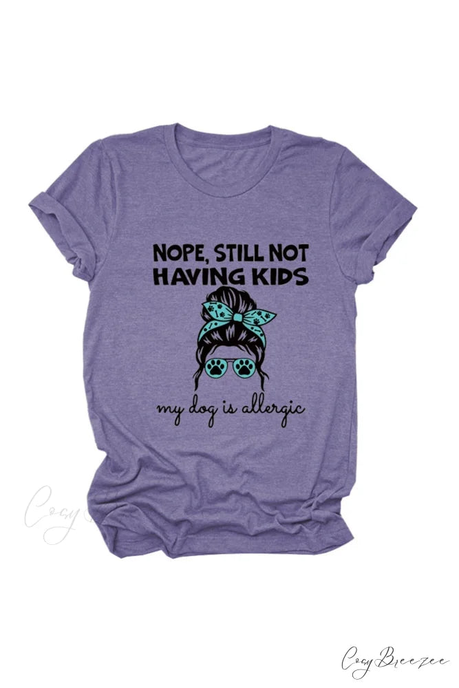 Nope Still Not Having Kids My Dog Is Allergic Tee Purple / S