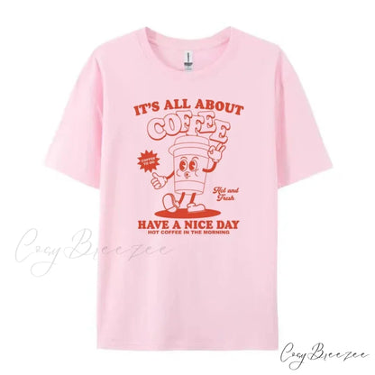 Its All About Charming Coffee Graphic Tee Pink / XL