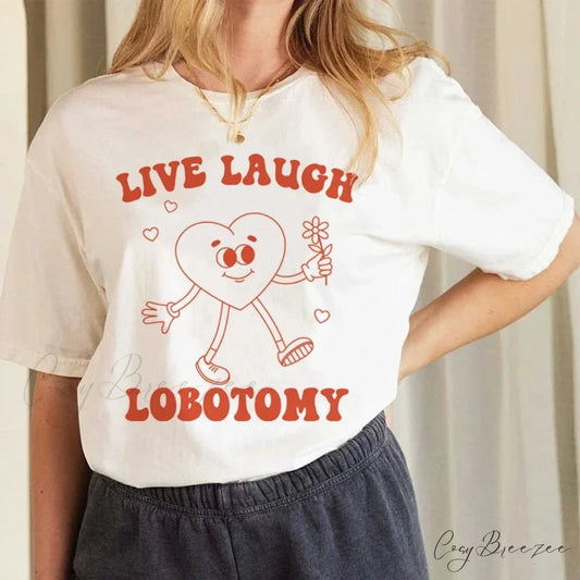 Live Laugh Lobotomy Satirical T-shirt WHITE / S t-shirt-250223